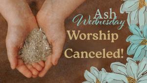 Canceled Ash Wednesday worship